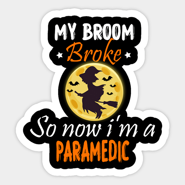 My Broom Broke So Now I'm A Paramedic, Paramedic halloween gift Sticker by foxfieldgear